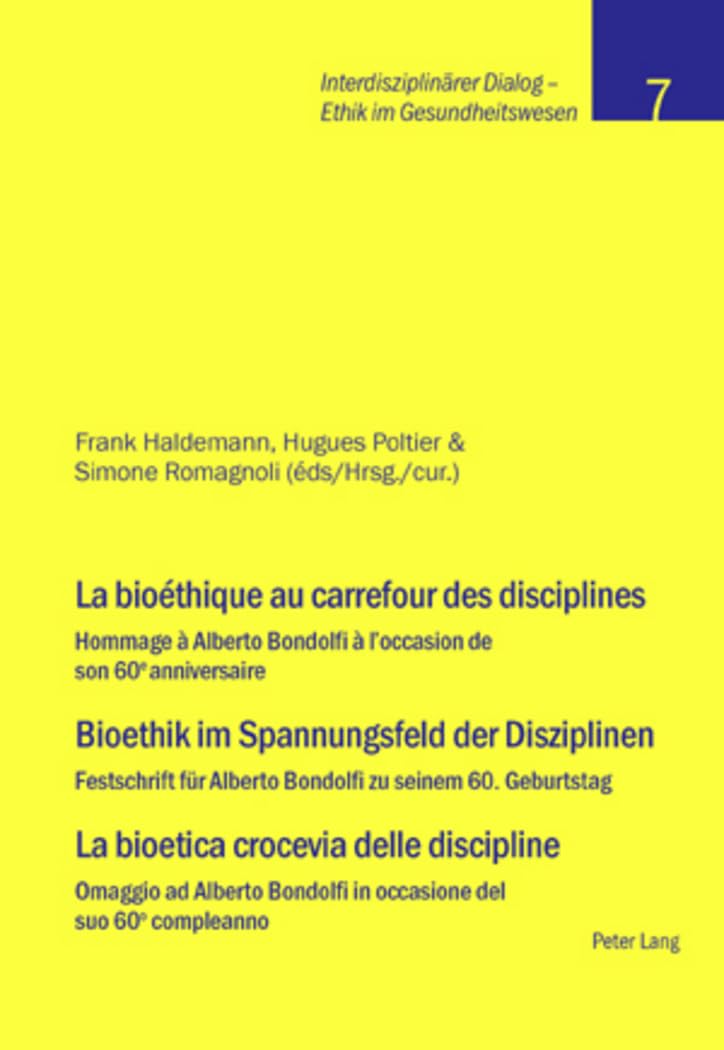 La bioéthique au carrefour des disciplines- Bioethik im Spannungsfeld der Disziplinen – La bioetica crocevia delle discipline: Hommage à Alberto ... Dialog - Ethik im Gesundheitswesen, Band 7) Medicine
