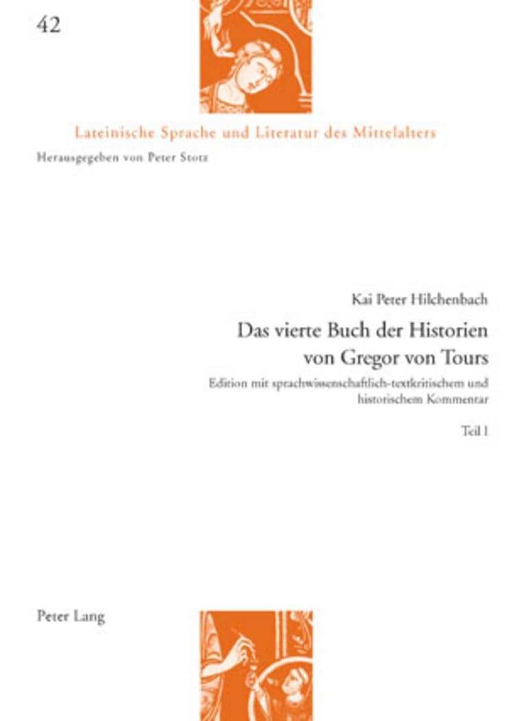Das vierte Buch der Historien von Gregor von Tours: Edition mit sprachwissenschaftlich-textkritischem und historischem Kommentar- Teil 1 und 2 ... und Literatur des Mittelalters, Band 42) Contemporary literature