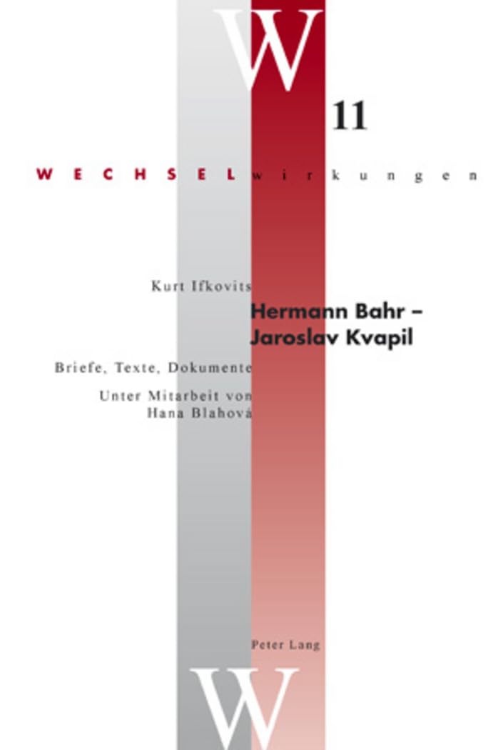 Hermann Bahr – Jaroslav Kvapil: Briefe, Texte, Dokumente (Wechselwirkungen: Österreichische Literatur im Internationalen Kontext, Band 11) Social Sciences