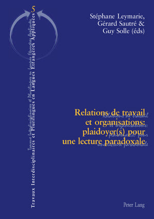 Relations de travail et organisations : plaidoyer(s) pour une lecture paradoxale book