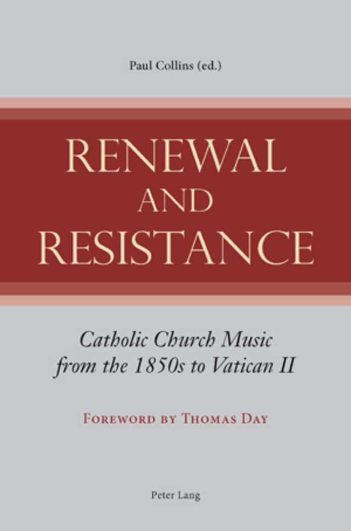 Renewal and Resistance: Catholic Church Music from the 1850s to Vatican II book