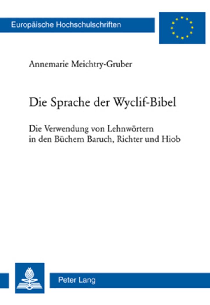 Die Sprache der Wyclif-Bibel: Die Verwendung von Lehnwörtern in den Büchern Baruch, Richter und Hiob (Europäische Hochschulschriften / European ... et littérature anglo-saxonnes, Band 436) Social Sciences