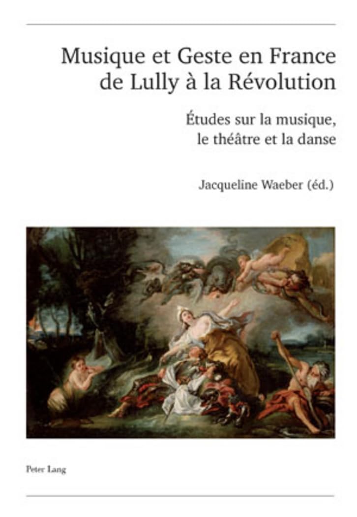 Musique et Geste en France de Lully à la Révolution: Etudes sur la musique, le théâtre et la danse book