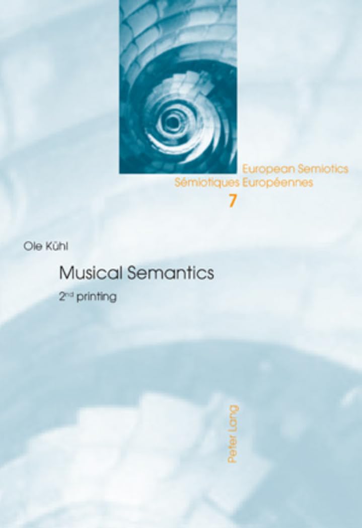 Musical Semantics: Second Printing (European Semiotics / Sémiotiques Européennes, Band 7) Contemporary literature
