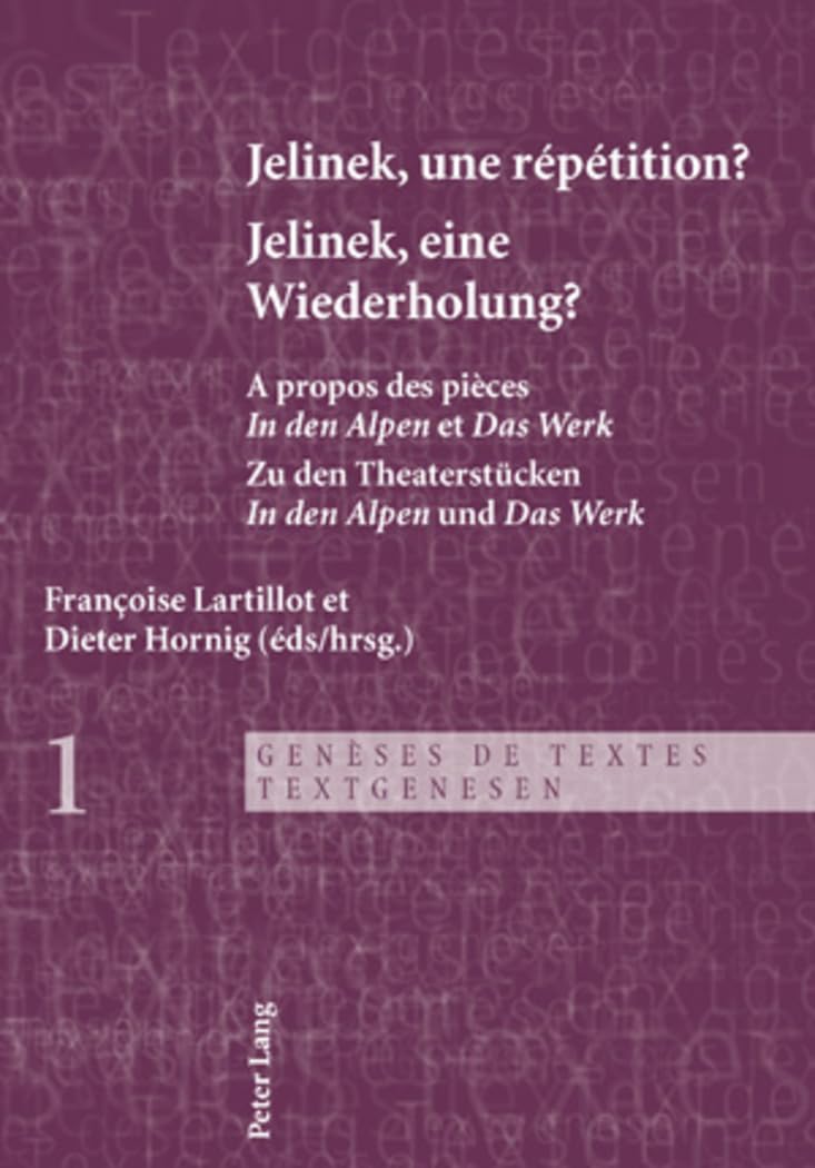 Jelinek, une répétition ?- Jelinek, eine Wiederholung?: A propos des pièces « In den Alpen » et « Das Werk » - Zu den Theaterstücken « In den book