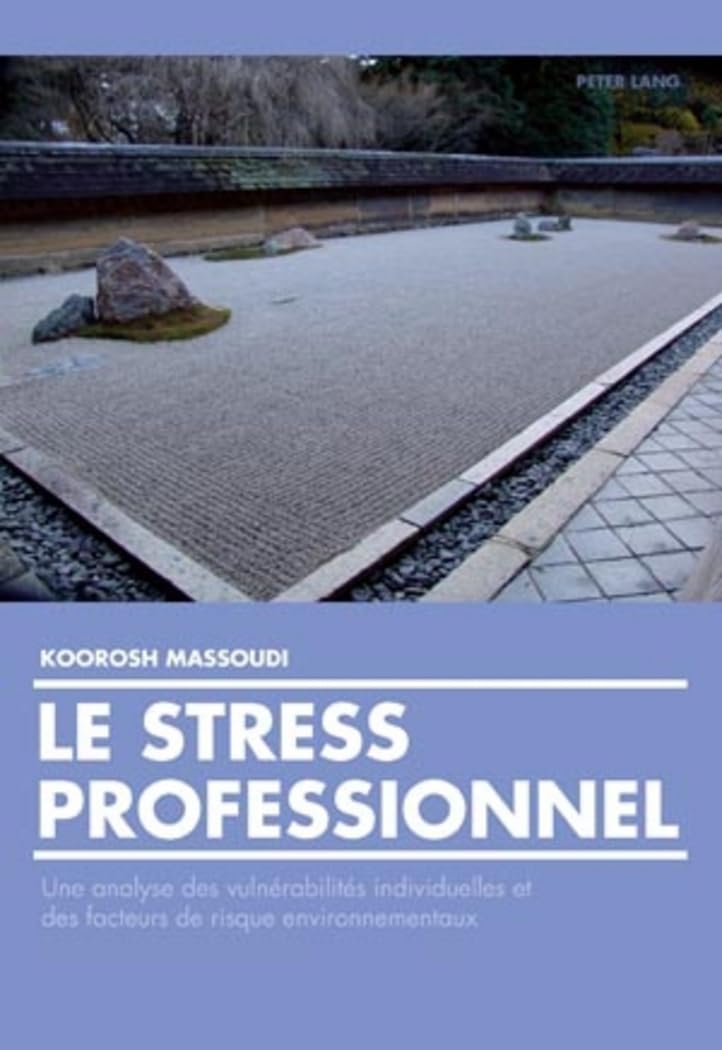 Le stress professionnel une analyse des vulnérabilités individuelles et des facteurs de risques environnementaux book