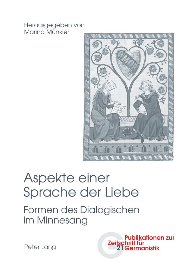 Aspekte einer Sprache der Liebe: Formen des Dialogischen im Minnesang (Publikationen zur Zeitschrift für Germanistik, Band 21) Contemporary literature