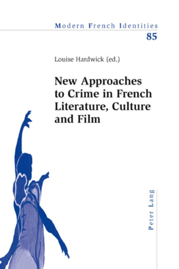 New Approaches to Crime in French Literature, Culture and Film Contemporary literature Books