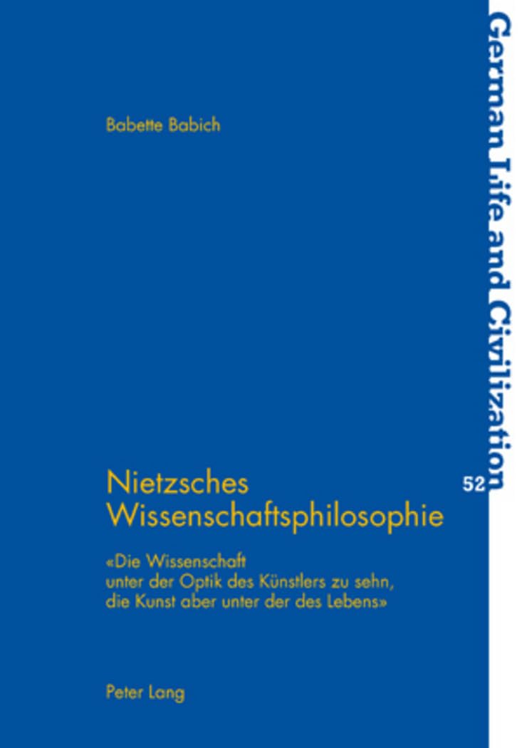Nietzsches Wissenschatsphilosophie: Die Wissenschaft Unter Der Optik Des Kunstlers Zu Sehn, Die Kunst Aber Unter Der Des Lebans book