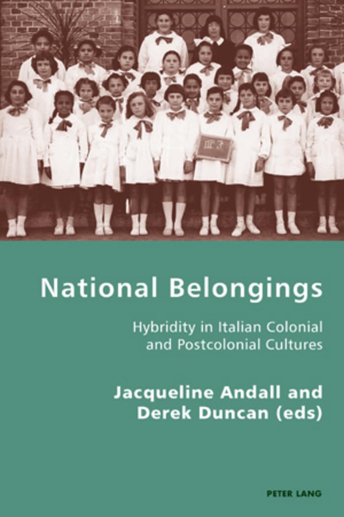 National Belongings: Hybridity in Italian Colonial and Postcolonial Cultures book