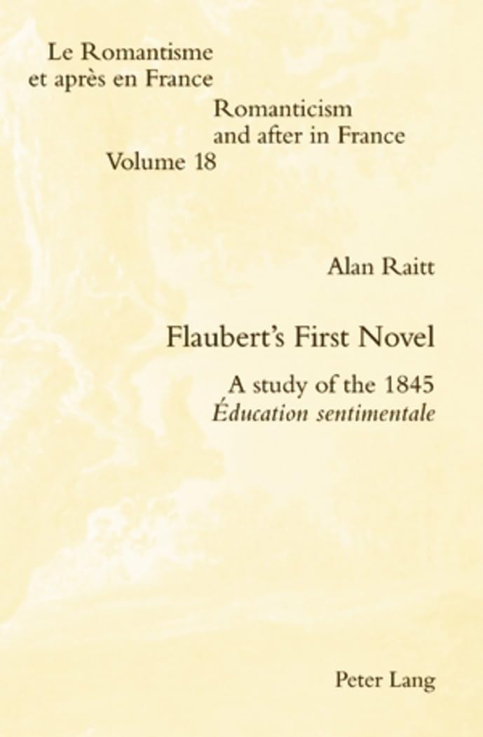 Flaubert’s First Novel: A study of the 1845 Éducation sentimentale book