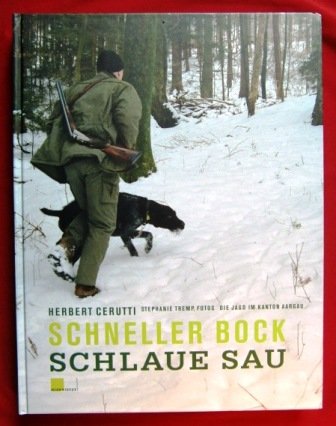 Schneller Bock – schlaue Sau: Die Jagd im Kanton Aargau Natural Sciences