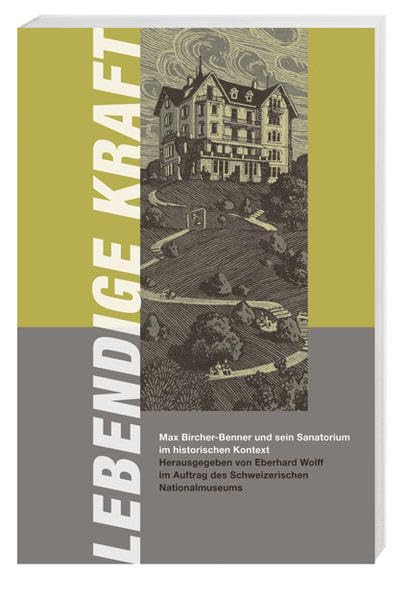 Lebendige Kraft: Max Bircher-Benner und sein Sanatorium im historischen Kontext Politics & History