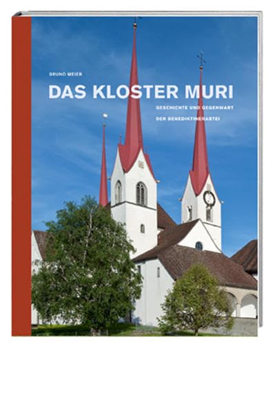Das Kloster Muri: Geschichte und Gegenwart der Benediktinerabtei Politics & History