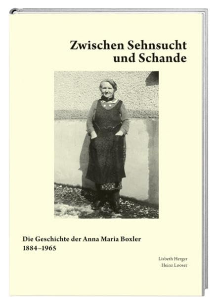 Zwischen Sehnsucht und Schande: Die Geschichte der Anna Maria Boxler 1884–1965 Memories