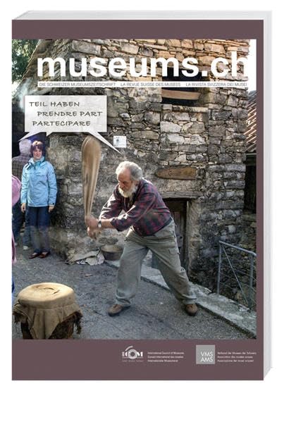 museums.ch. Die Schweizer Museumszeitschrift /La revue suisse des... / museums.ch / Teilhaben – prendre part – partecipare: Die Schweizer ... des musées /La rivista svizzera dei musei) Politics & History