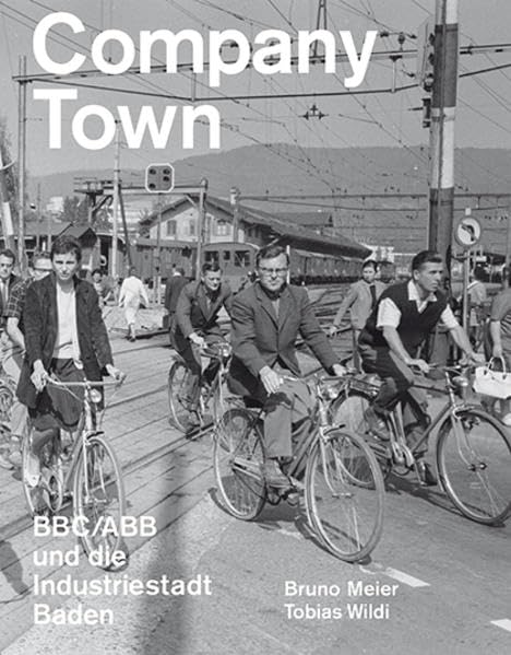 Company Town: BBC/ABB und die Industriestadt Baden Natural Sciences