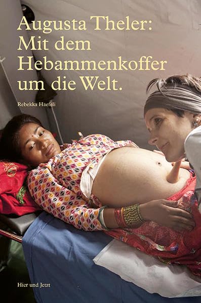 Augusta Theler – Mit dem Hebammenkoffer um die Welt Memories