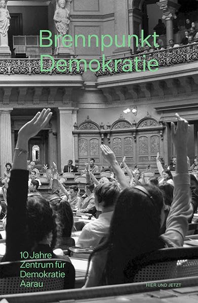 Brennpunkt Demokratie: 10 Jahre Zentrum für Demokratie Aarau Law