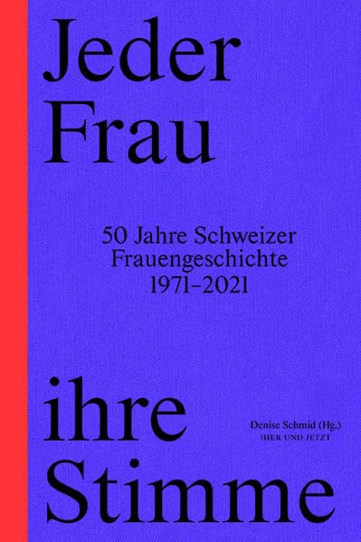 Jeder Frau ihre Stimme: 50 Jahre Schweizer Frauengeschichte 1971-2021 Books