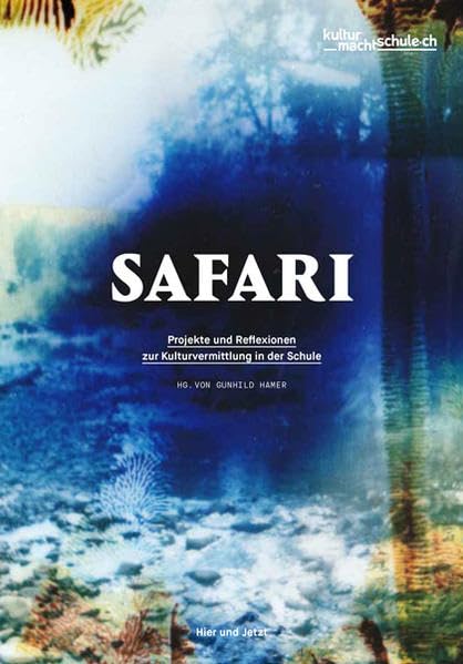 Safari: Projekte und Reflexionen zur Kulturvermittlung in der Schule Parents & Children