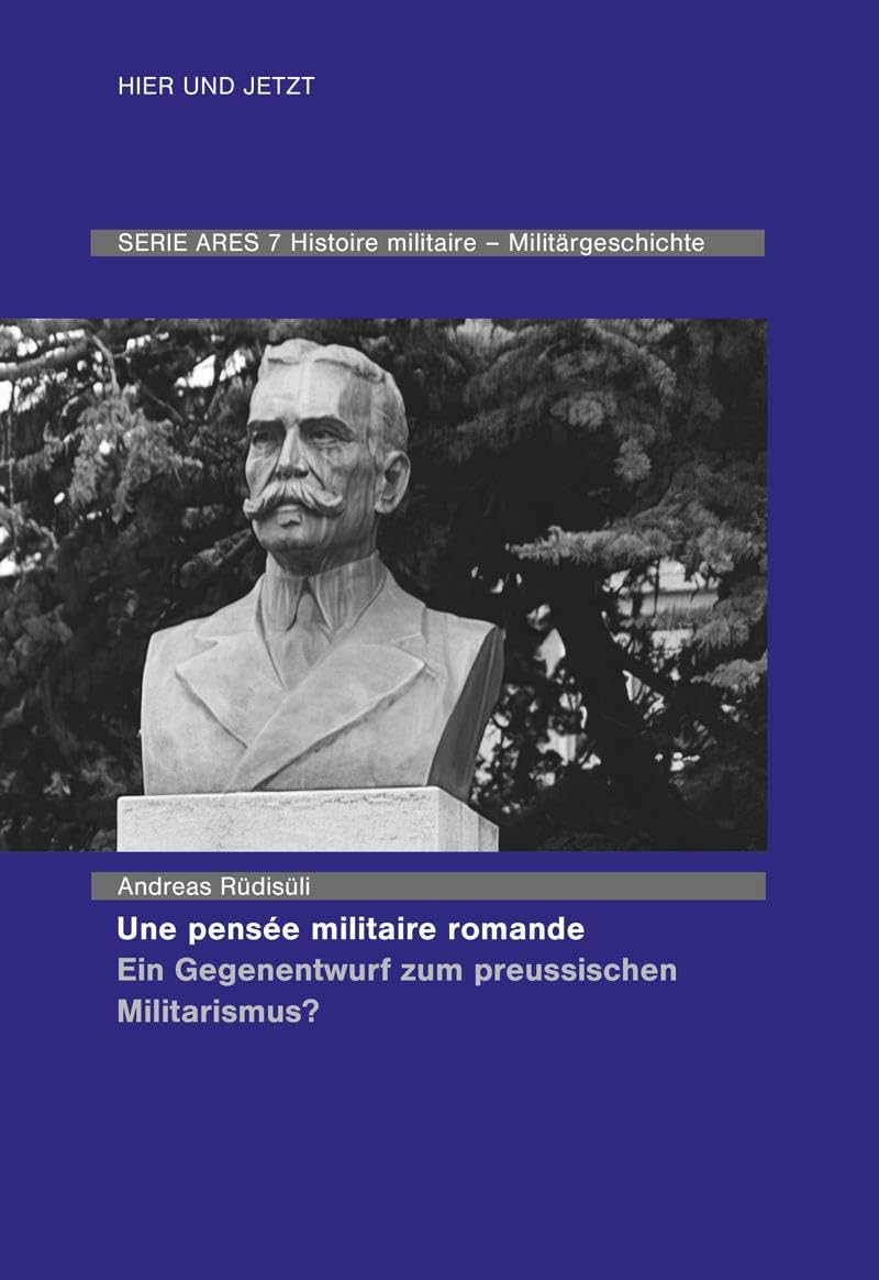 Une pensée militaire romande - Ein Gegenentwurf zum preussischen Militarismus? Natural Sciences