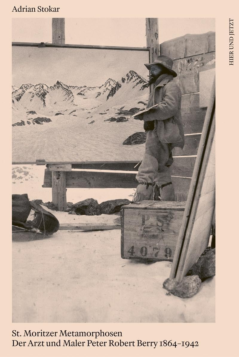 St. Moritzer Metamorphosen: Der Arzt und Maler Peter Robert Berry 1864–1942 Film, Art & Culture
