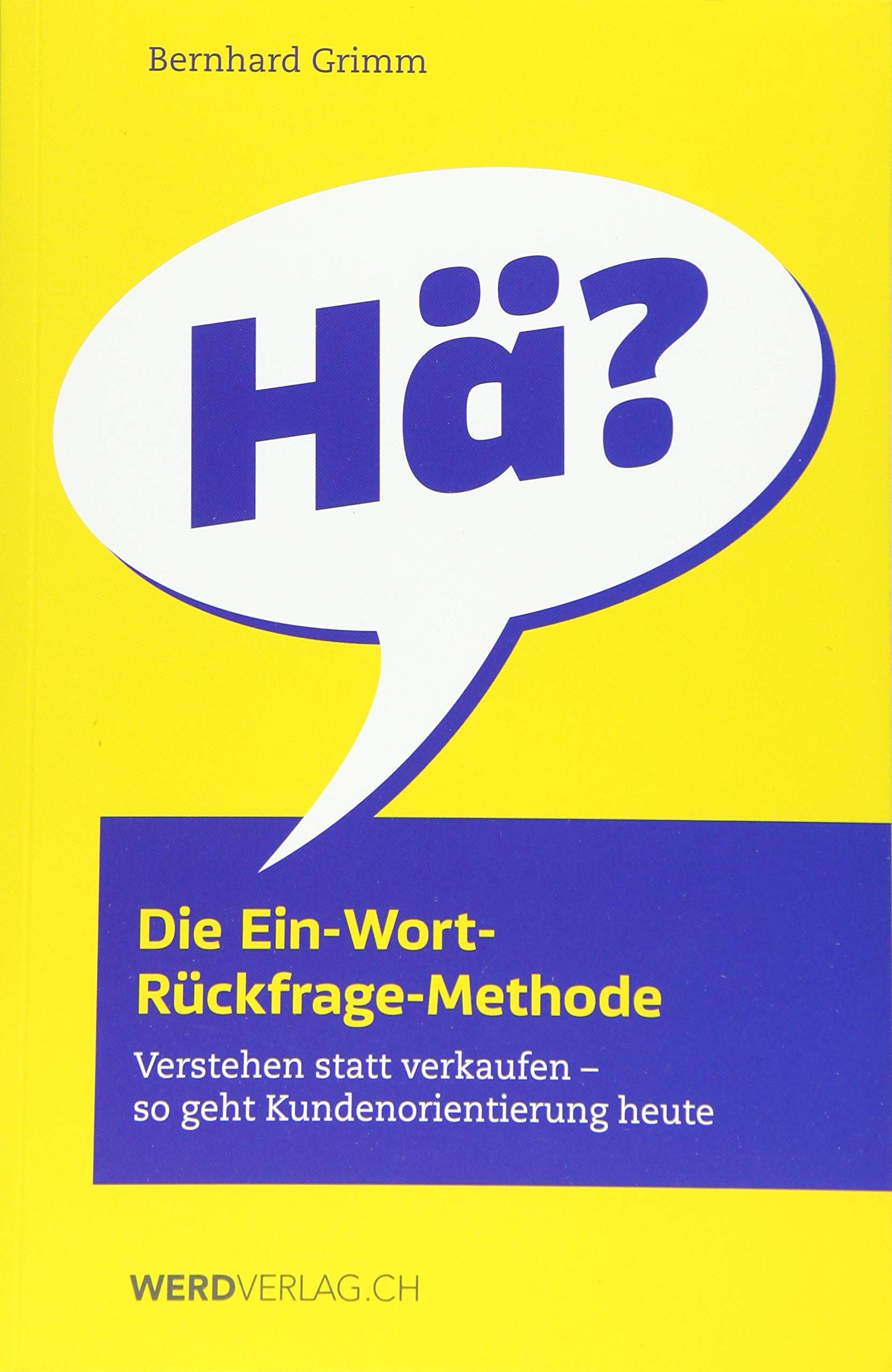 Die Ein-Wort-Rückfrage-Methode: Verstehen statt verkaufen - so geht Kundenorientierung heute book