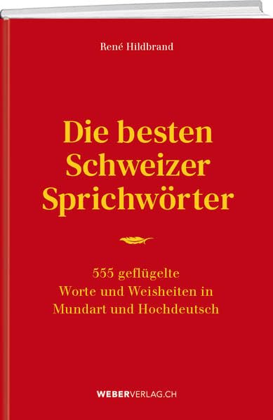 Die besten Schweizer Sprichwörter: 555 geflügelt Worte und Weisheiten in Mundart und Hochdeutsch Fiction Books