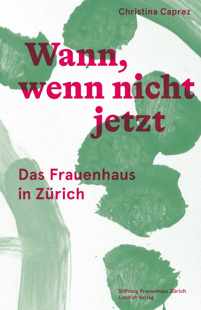 Wann, wenn nicht jetzt: Das Frauenhaus in Zürich book