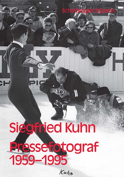 Siegfried Kuhn: Pressefotograf 1959–1995 Art & Literature