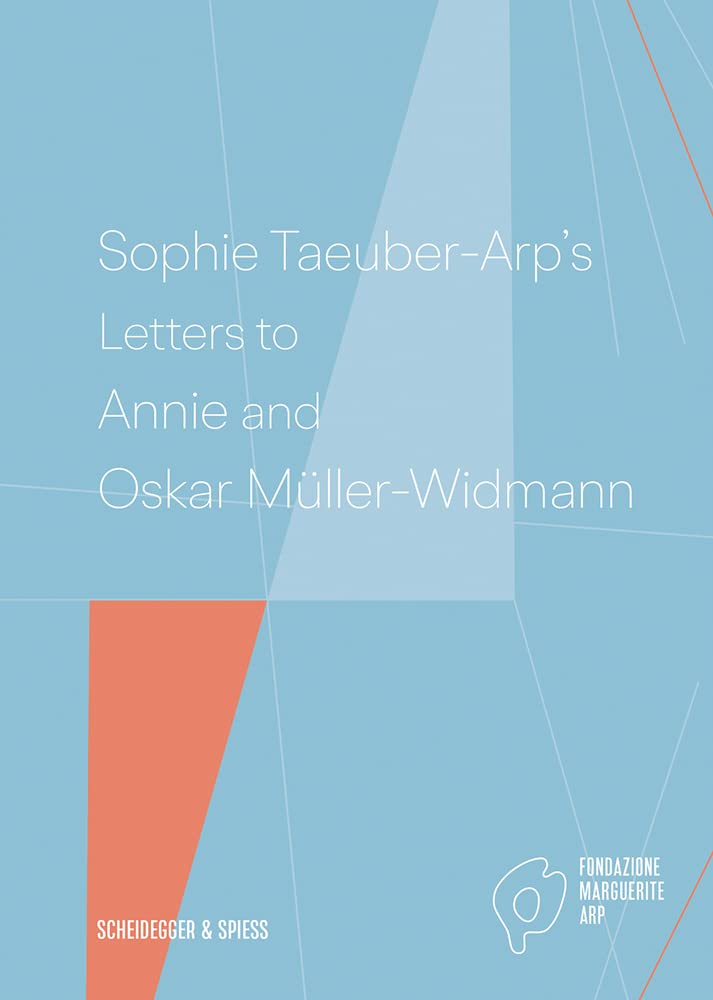 Sophie Taeuber-Arp's Letters to Annie and Oskar Müller-Widmann Essays & Short Stories