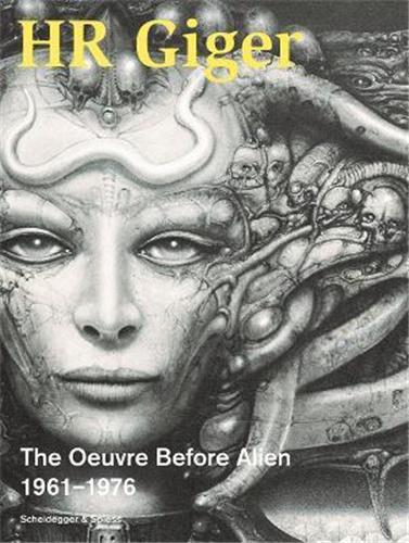 HR Giger The Oeuvre Before Alien 1961-1976 : The Oeuvre Before Alien 1961–1976 Arts & Music