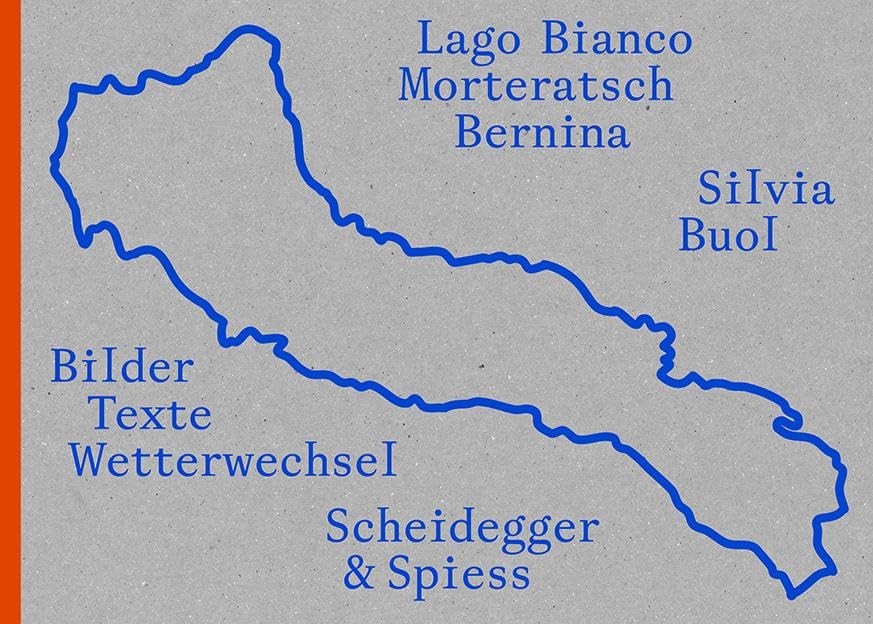 Silvia Buol - Lago Bianco, Morteratsch, Bernina: Bilder, Texte, Wetterwechsel book