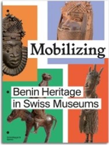 Mobilizing : Benin Heritage in Swiss Museums Film, Art & Culture