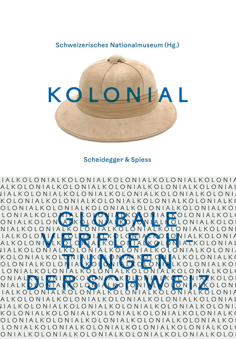 kolonial - Globale Verflechtungen der Schweiz Politics & History