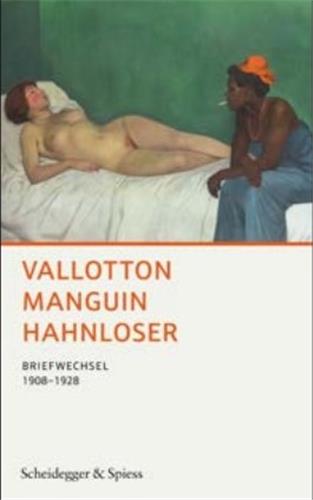 Vallotton Manguin Hahnloser : Briefwechsel 1908-1928 Essays & Short Stories