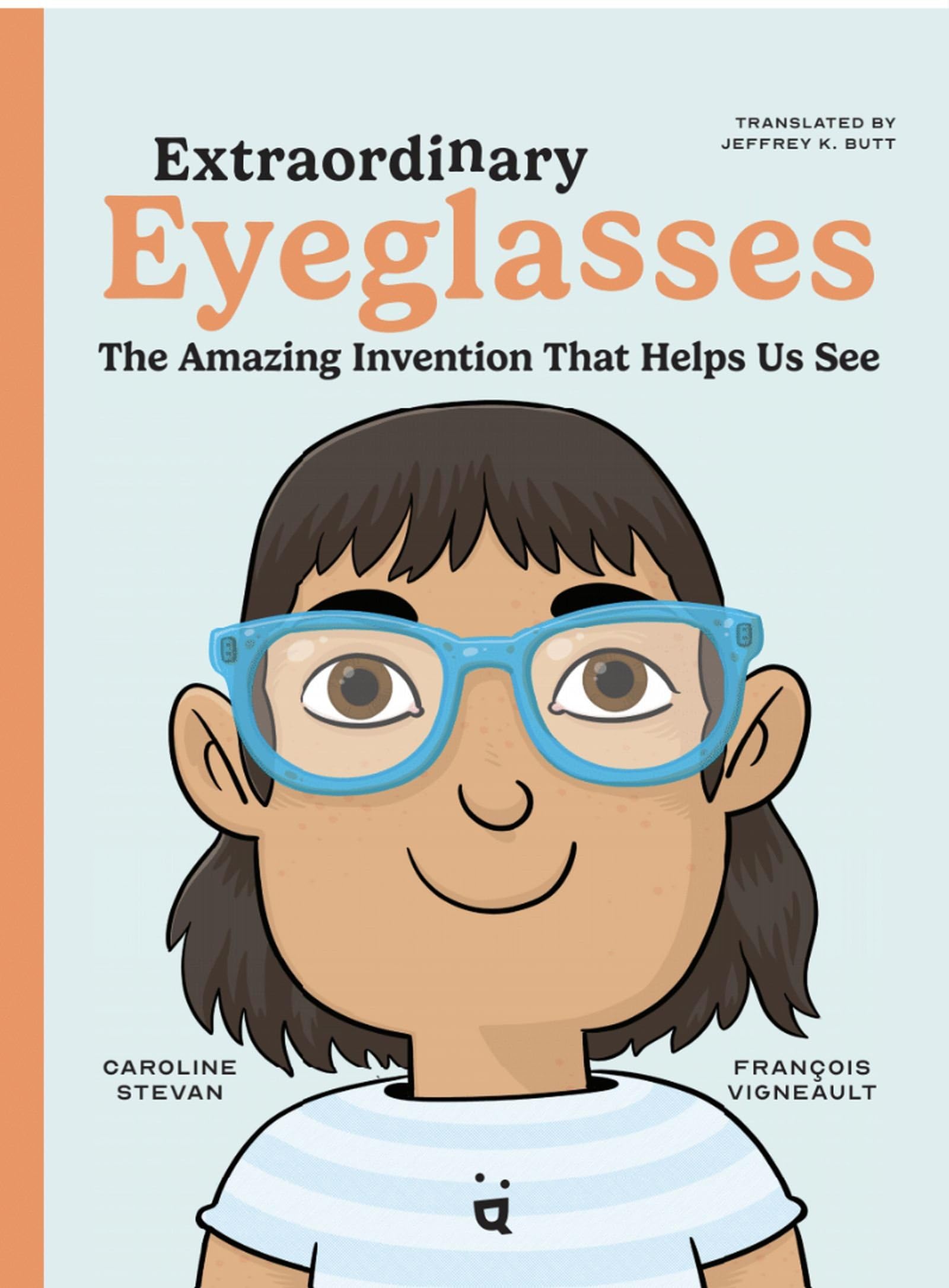 Extraordinary Eyeglasses: The Amazing Invention That Helps Us See Non-fiction