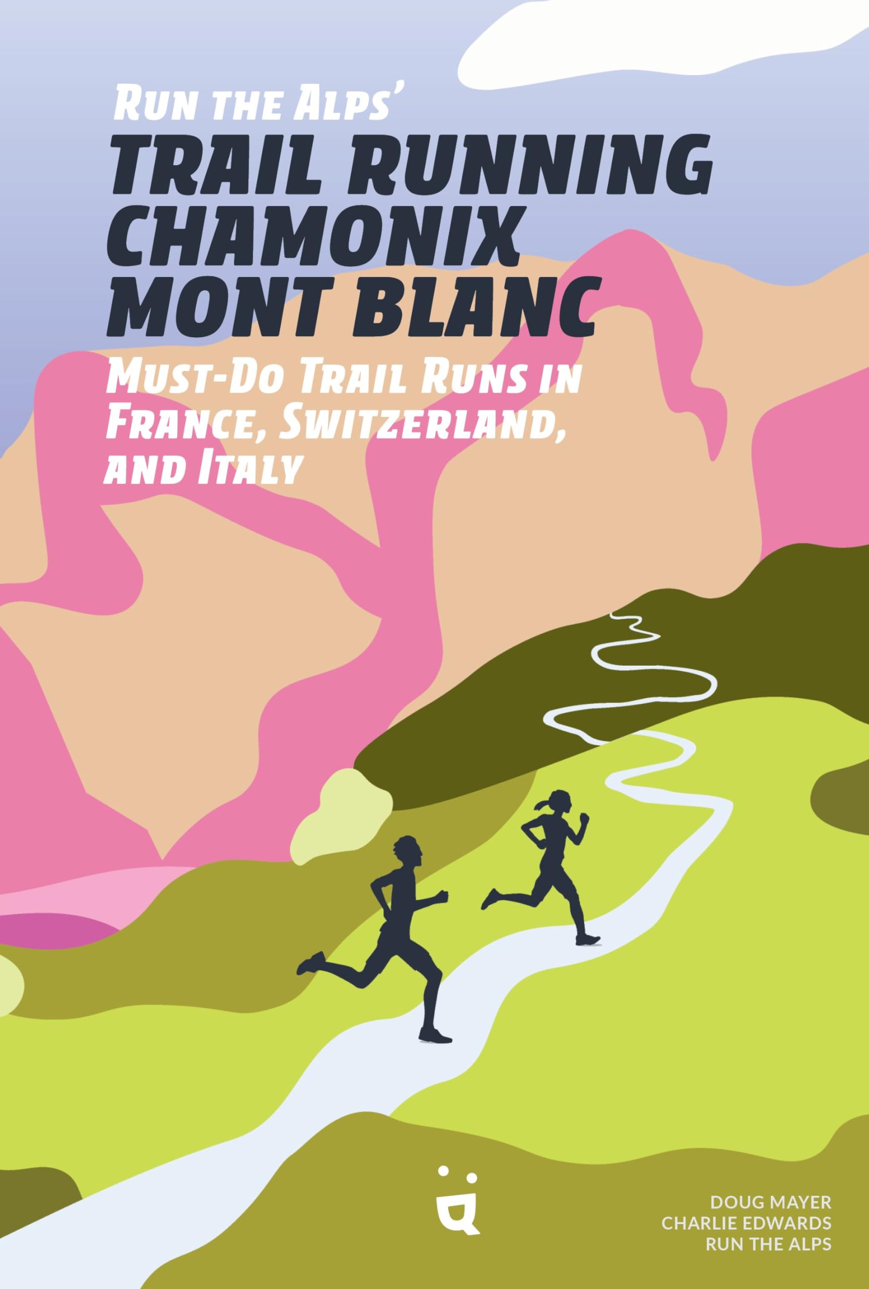 Run the Alps' Trail Running Chamonix-Mont Blanc: 30 Must-Do Trail Runs Geology & Geography