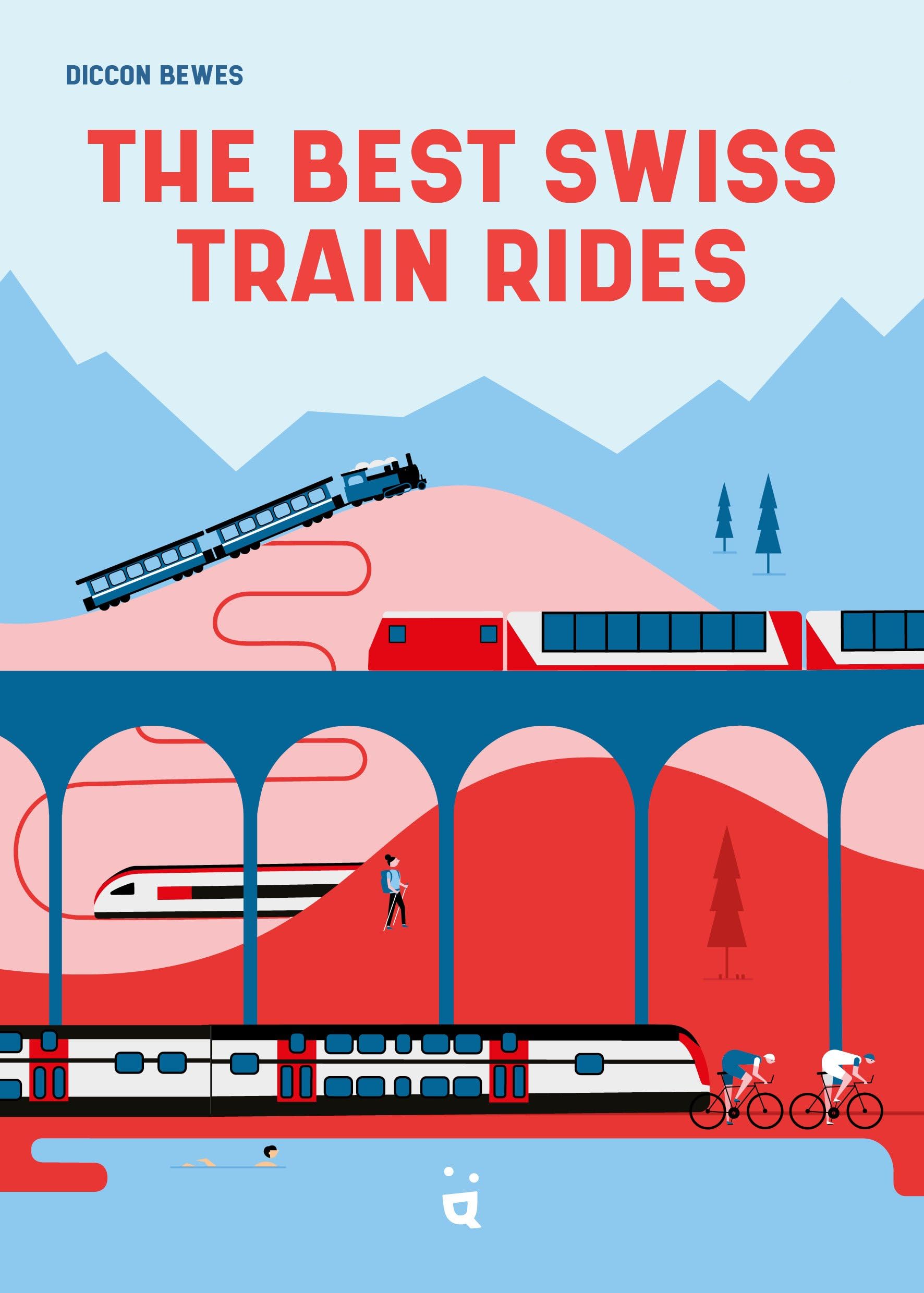 The Best Swiss Train Rides: 35 Unforgettable Trips in the Heart of Europe book