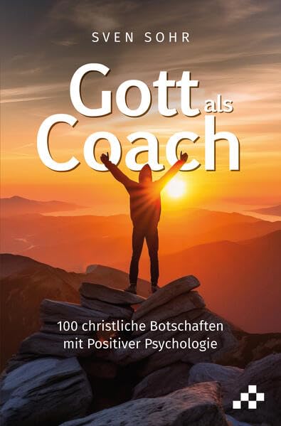 Gott als Coach: 100 christliche Botschaften mit Positiver Psychologie book