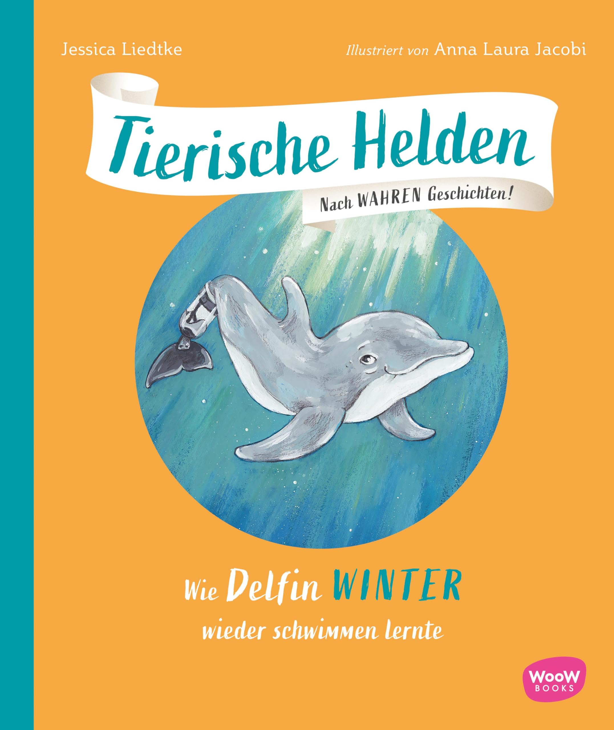 Tierische Helden: Wie Delfin Winter wieder schwimmen lernte Non-fiction