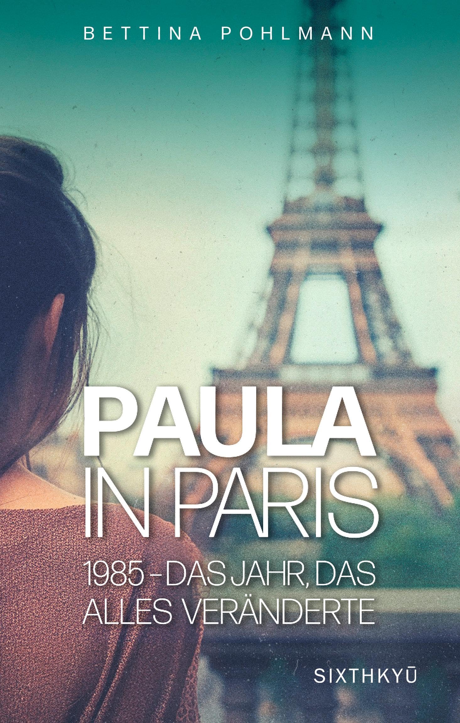 Paula in Paris 1985 - Das Jahr, das alles veränderte Contemporary literature