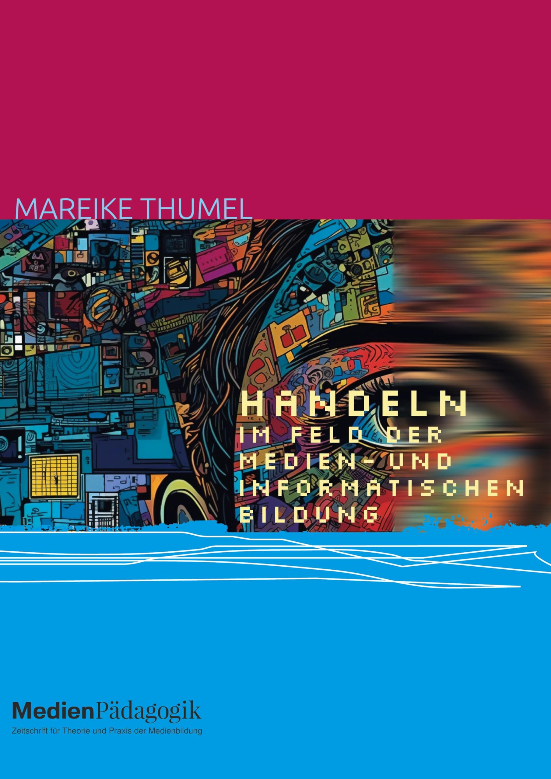 Handeln im Feld der Medien- und informatischen Bildung Media & Communication