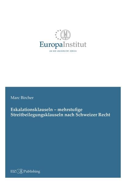 Eskalationsklauseln - mehrstufige Streitbeilegungsklauseln nach Schweizer Recht Law