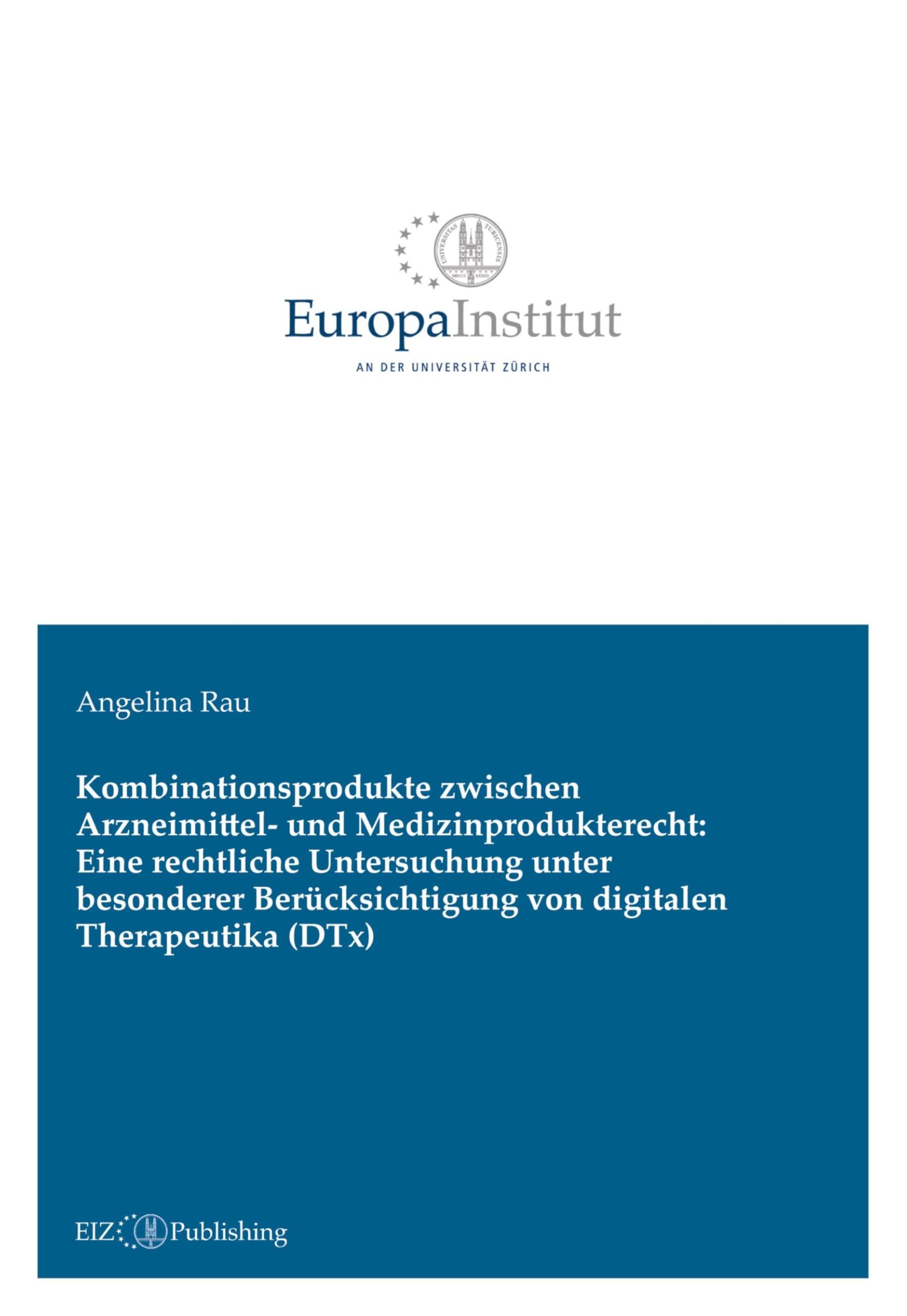 Kombinationsprodukte zwischen Arzneimittel- und Medizinprodukterecht: Eine rechtliche Untersuchung unter besonderer Berücksichtigung von digitalen Therapeutika (DTx) Law