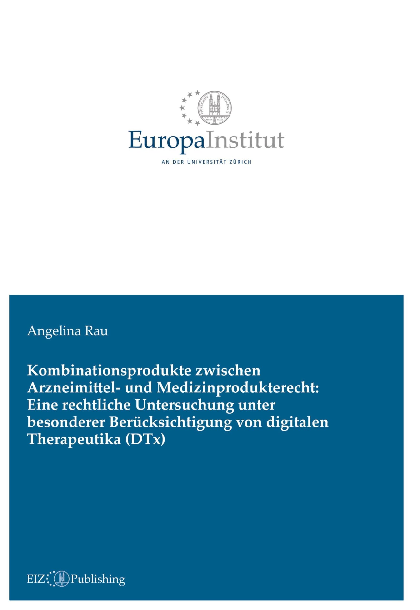 Kombinationsprodukte zwischen Arzneimittel- und Medizinprodukterecht: Eine rechtliche Untersuchung unter besonderer Berücksichtigung von digitalen Therapeutika (DTx) Law
