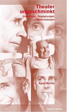 Theater, ungeschminkt. Anekdoten, Begegnungen, Reminiszenzen. Film, Art & Culture