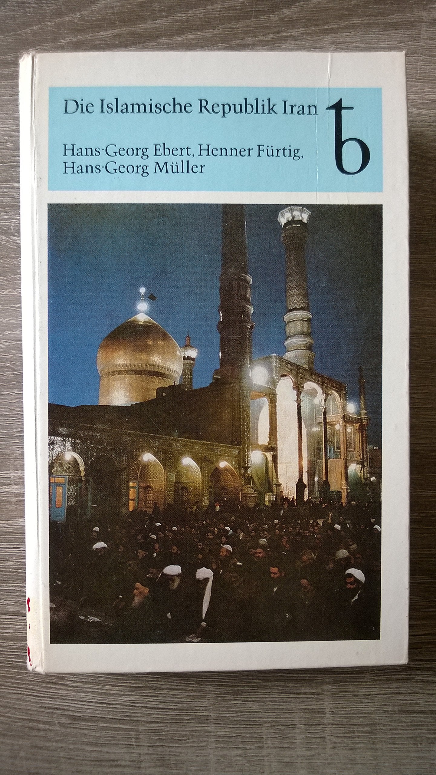 Die Islamische Republik Iran. Historische Herkunft - Ökonomische Grundlagen - Staatsrechtliche Struktur Books