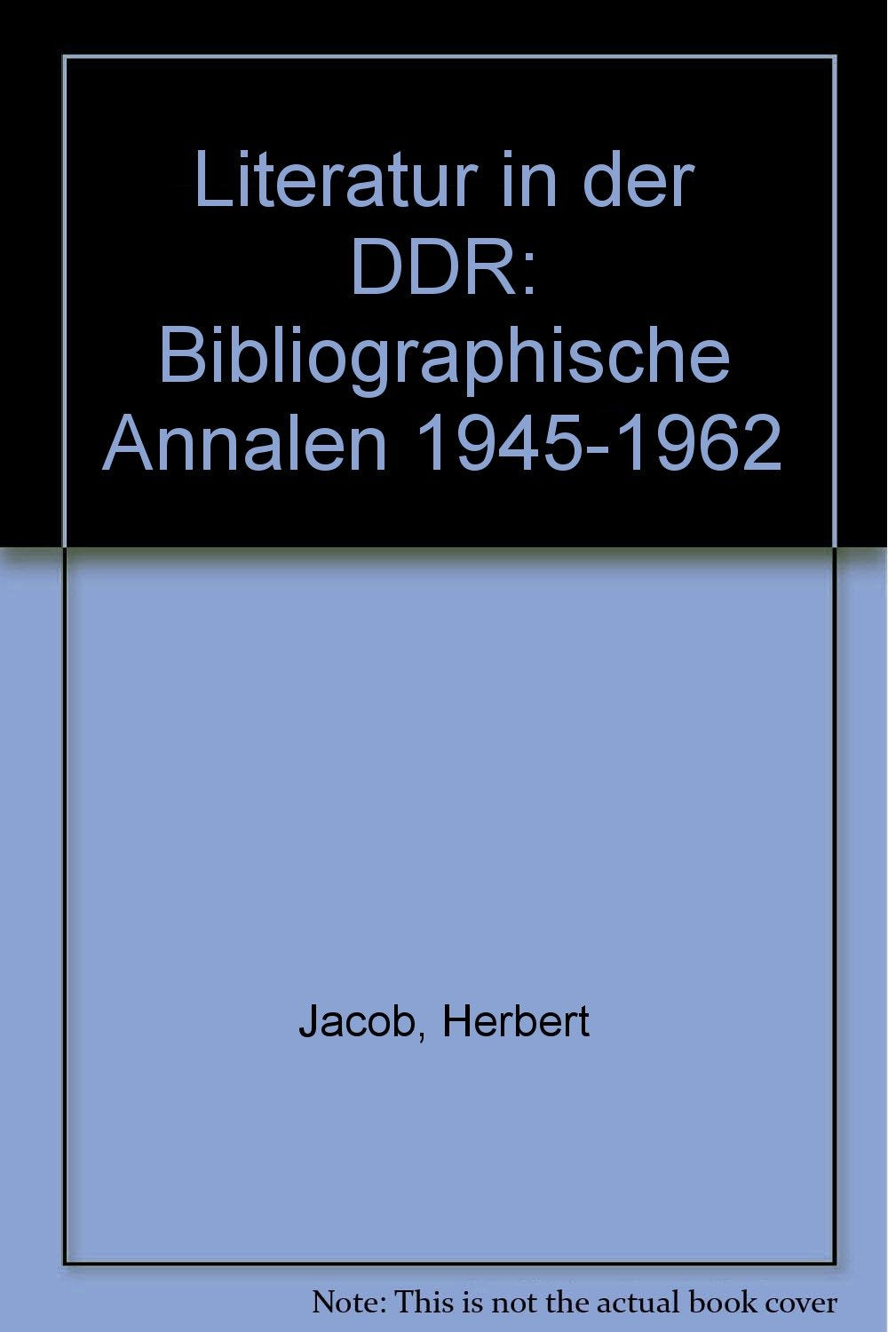 Literatur in der DDR. Bibliographische Annalen 1945-1962. 3 Bände Politics & History